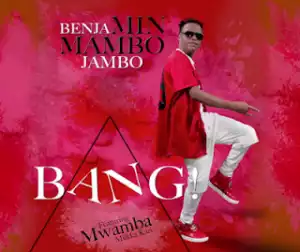 Benjamin Wa Mambo Jambo - Bang